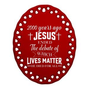 2000 Years Ago Jesus Ended The Debate Christian Believe Ceramic Oval Ornament