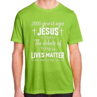 2000 Years Ago Jesus Ended The Debate Christian Believe Adult ChromaSoft Performance T-Shirt