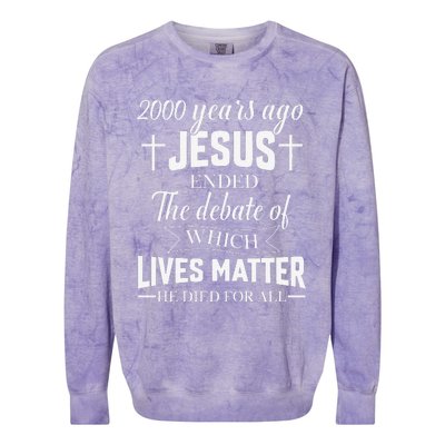 2000 Years Ago Jesus Ended The Debate Christian Believe Colorblast Crewneck Sweatshirt