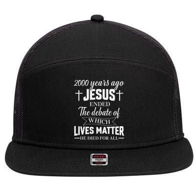 2000 Years Ago Jesus Ended The Debate Christian Believe 7 Panel Mesh Trucker Snapback Hat