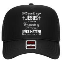 2000 Years Ago Jesus Ended The Debate Christian Believe High Crown Mesh Back Trucker Hat