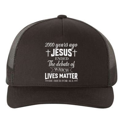 2000 Years Ago Jesus Ended The Debate Christian Believe Yupoong Adult 5-Panel Trucker Hat