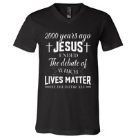 2000 Years Ago Jesus Ended The Debate Christian Believe V-Neck T-Shirt