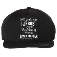 2000 Years Ago Jesus Ended The Debate Christian Believe Wool Snapback Cap