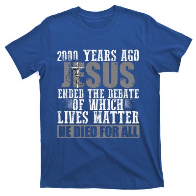 2000 Years Ago Jesus Ended The Debate T-Shirt