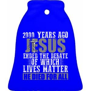 2000 Years Ago Jesus Ended The Debate Ceramic Bell Ornament