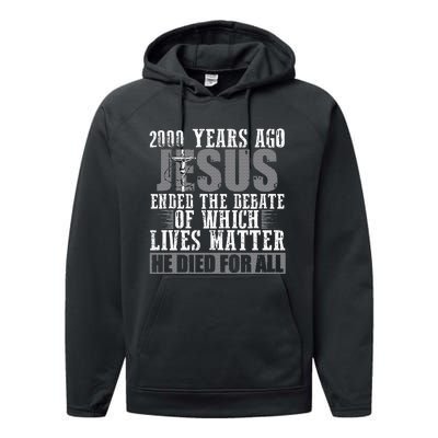 2000 Years Ago Jesus Ended The Debate Christian Believe Performance Fleece Hoodie