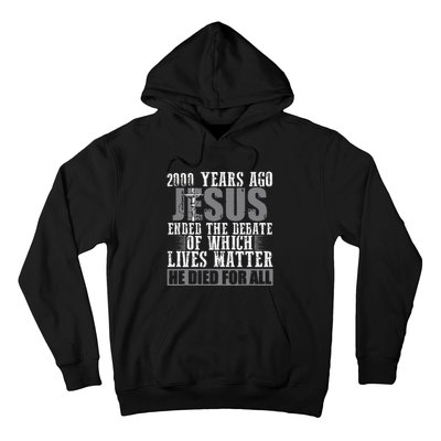 2000 Years Ago Jesus Ended The Debate Christian Believe Hoodie