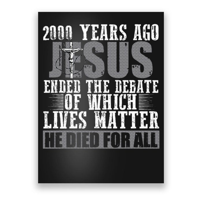 2000 Years Ago Jesus Ended The Debate Christian Believe Poster