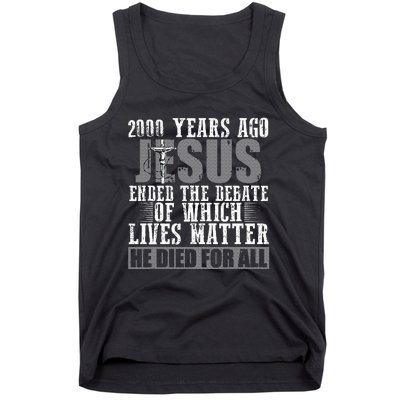 2000 Years Ago Jesus Ended The Debate Christian Believe Tank Top