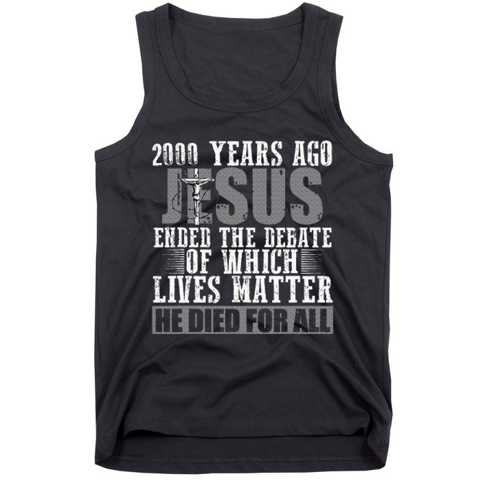 2000 Years Ago Jesus Ended The Debate Christian Believe Tank Top