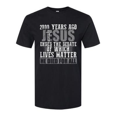 2000 Years Ago Jesus Ended The Debate Christian Believe Softstyle CVC T-Shirt