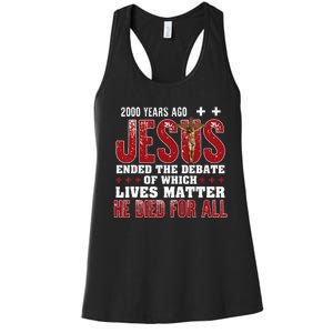 2000 Years Ago Jesus Ended The Debate Christian Faith God Women's Racerback Tank