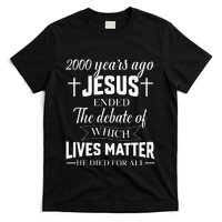 2000 Years Ago Jesus Ended The Debate Christian Believe T-Shirt