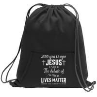 2000 Years Ago Jesus Ended The Debate Christian Believe Sweatshirt Cinch Pack Bag