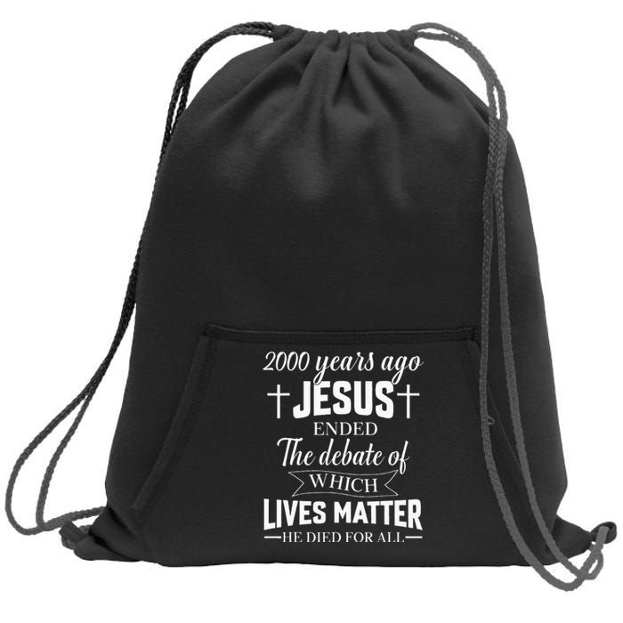 2000 Years Ago Jesus Ended The Debate Christian Believe Sweatshirt Cinch Pack Bag