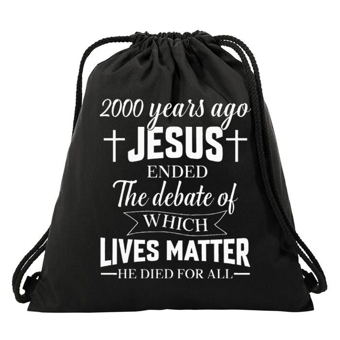 2000 Years Ago Jesus Ended The Debate Christian Believe Drawstring Bag