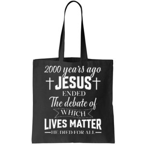 2000 Years Ago Jesus Ended The Debate Christian Believe Tote Bag