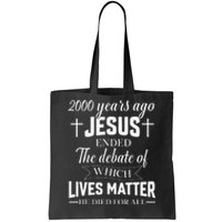 2000 Years Ago Jesus Ended The Debate Christian Believe Tote Bag