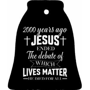 2000 Years Ago Jesus Ended The Debate Christian Believe Ceramic Bell Ornament