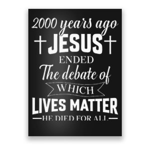 2000 Years Ago Jesus Ended The Debate Christian Believe Poster