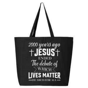 2000 Years Ago Jesus Ended The Debate Christian Believe 25L Jumbo Tote