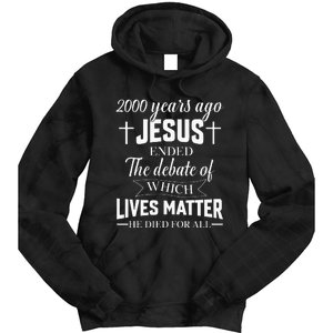 2000 Years Ago Jesus Ended The Debate Christian Believe Tie Dye Hoodie