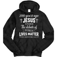 2000 Years Ago Jesus Ended The Debate Christian Believe Tie Dye Hoodie