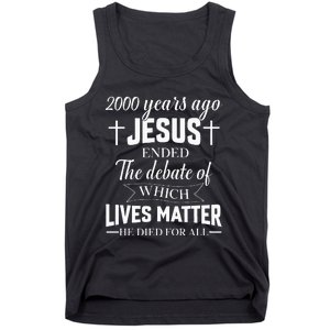 2000 Years Ago Jesus Ended The Debate Christian Believe Tank Top