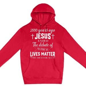 2000 Years Ago Jesus Ended The Debate Christian Believe Premium Pullover Hoodie