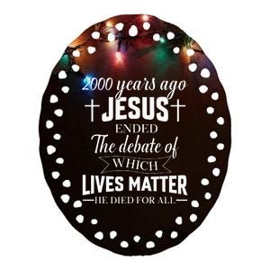 2000 Years Ago Jesus Ended The Debate Christian Believe Ceramic Oval Ornament