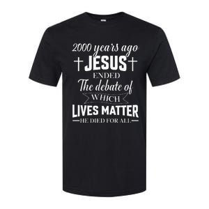 2000 Years Ago Jesus Ended The Debate Christian Believe Softstyle CVC T-Shirt