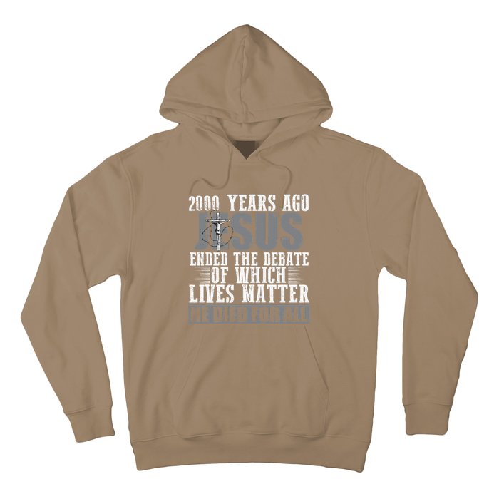 2000 Years Ago Jesus Ended The Debate Christian Believe Hoodie