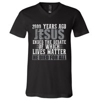 2000 Years Ago Jesus Ended the Debate Christian Believe V-Neck T-Shirt