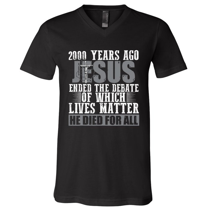 2000 Years Ago Jesus Ended the Debate Christian Believe V-Neck T-Shirt