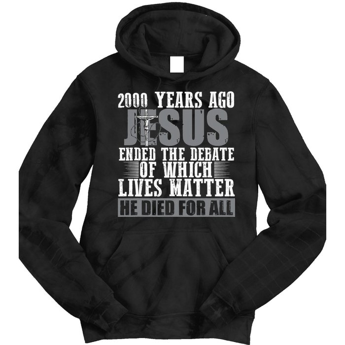 2000 Years Ago Jesus Ended the Debate Christian Believe Tie Dye Hoodie