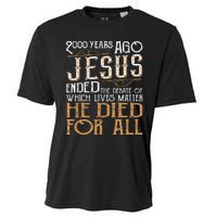 2000 Years Ago Jesus Ended The Debate Of Which Lives Matter Cooling Performance Crew T-Shirt