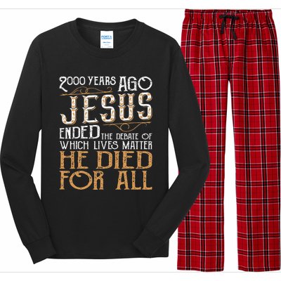 2000 Years Ago Jesus Ended The Debate Of Which Lives Matter Long Sleeve Pajama Set