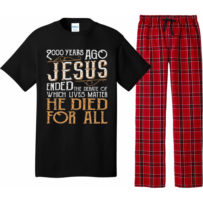 2000 Years Ago Jesus Ended The Debate Of Which Lives Matter Pajama Set