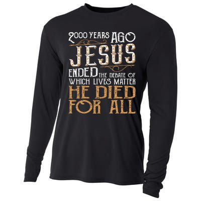 2000 Years Ago Jesus Ended The Debate Of Which Lives Matter Cooling Performance Long Sleeve Crew