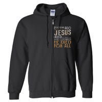 2000 Years Ago Jesus Ended The Debate Of Which Lives Matter Full Zip Hoodie