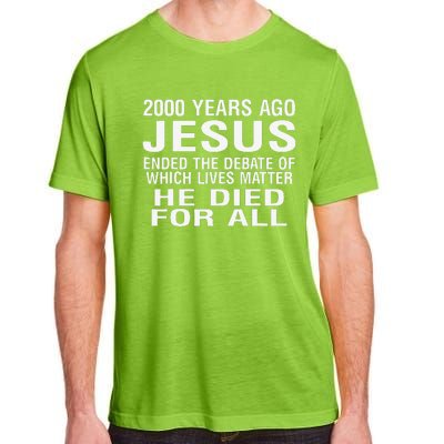 2000 Years Ago Jesus Ended The Debate Of Which Lives Matter Adult ChromaSoft Performance T-Shirt