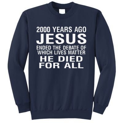 2000 Years Ago Jesus Ended The Debate Of Which Lives Matter Sweatshirt