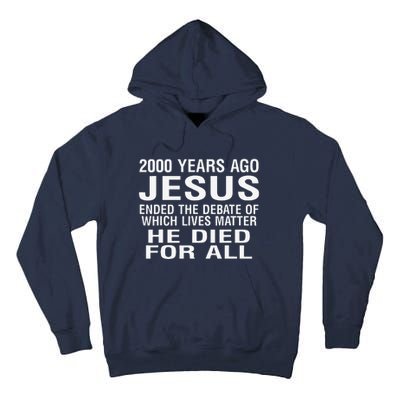 2000 Years Ago Jesus Ended The Debate Of Which Lives Matter Tall Hoodie