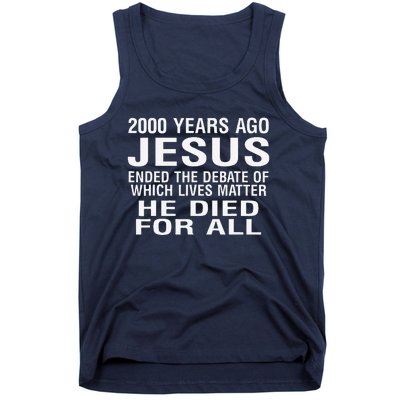 2000 Years Ago Jesus Ended The Debate Of Which Lives Matter Tank Top