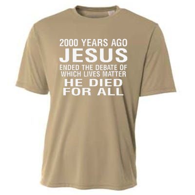 2000 Years Ago Jesus Ended The Debate Of Which Lives Matter Cooling Performance Crew T-Shirt