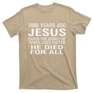 2000 Years Ago Jesus Ended The Debate Of Which Lives Matter T-Shirt