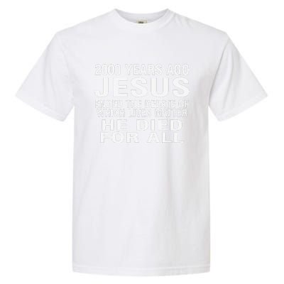 2000 Years Ago Jesus Ended The Debate Of Which Lives Matter Garment-Dyed Heavyweight T-Shirt