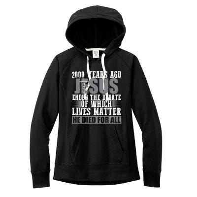 2000 Years Ago Jesus Ended The Debate Christian Believe Women's Fleece Hoodie