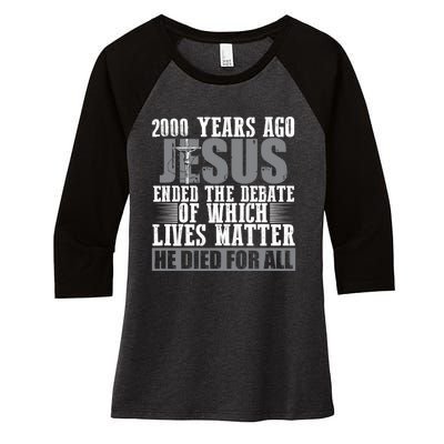 2000 Years Ago Jesus Ended The Debate Christian Believe Women's Tri-Blend 3/4-Sleeve Raglan Shirt